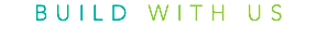BUILD WITH US