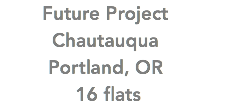Future Project Chautauqua Portland, OR 16 flats