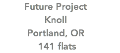 Future Project Knoll Portland, OR 141 flats