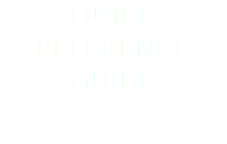 QUICK REFERENCE GUIDE